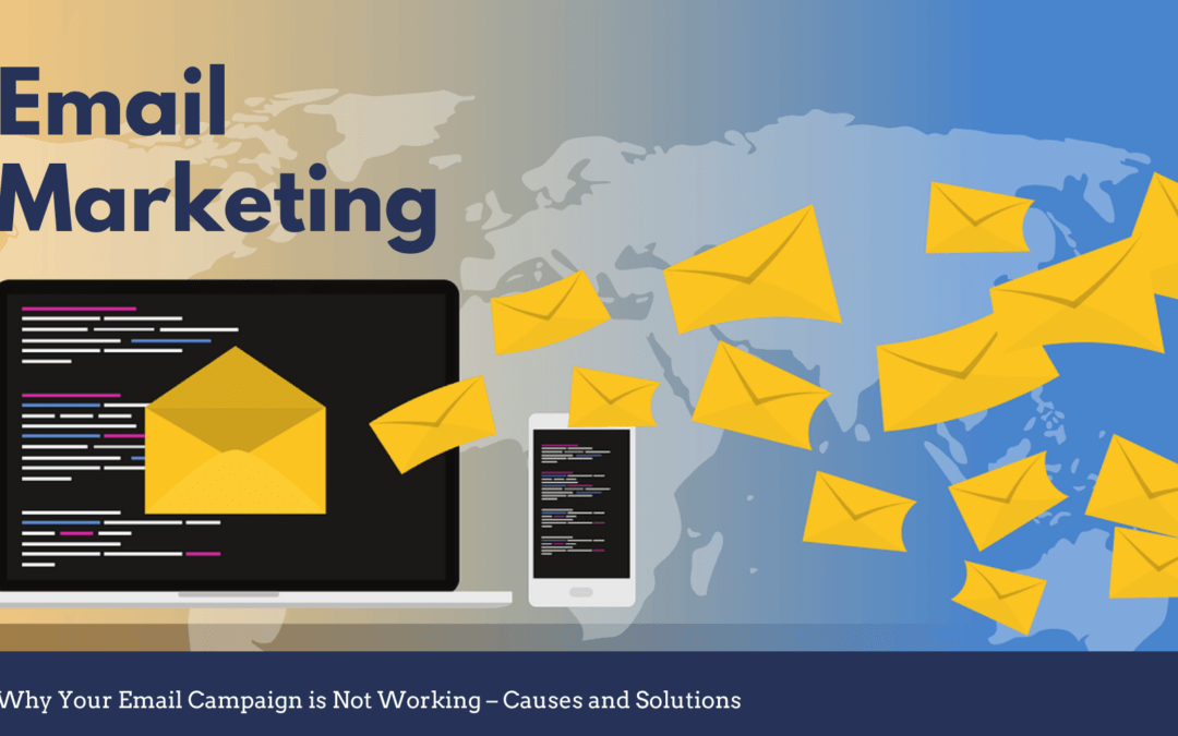 Why Your Email Campaign is Not Working – Causes and Solutions